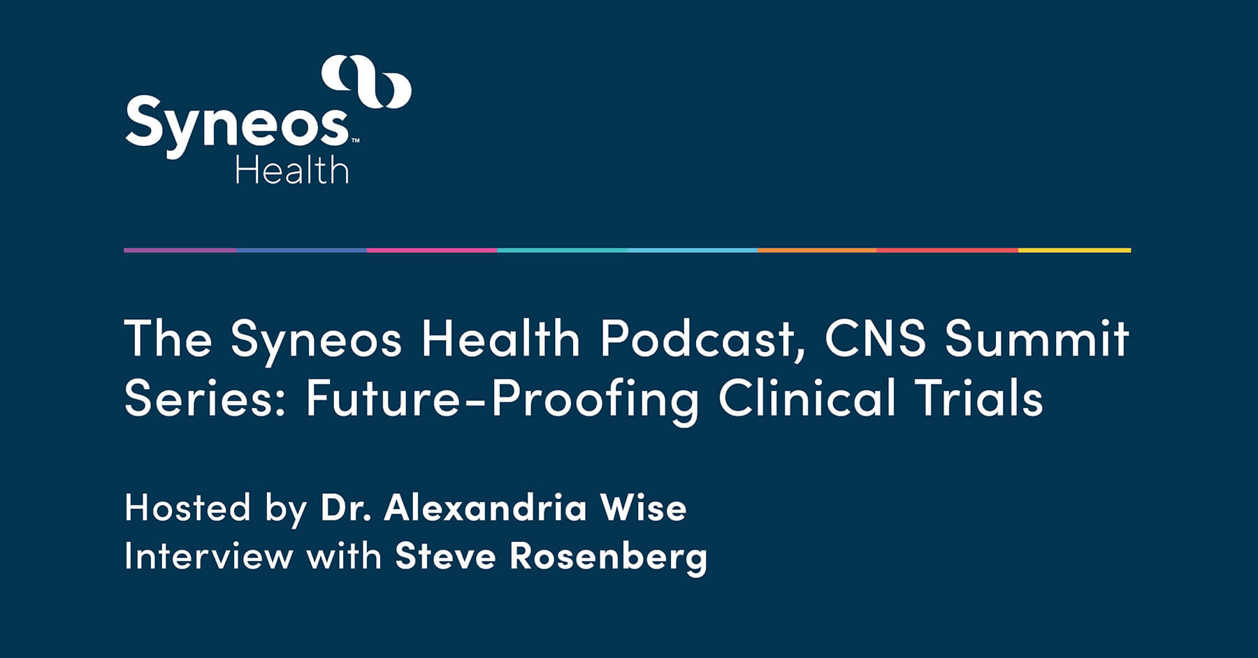 The Syneos Health Podcast, CNS Summit Series: Future-Proofing Clinical Trials