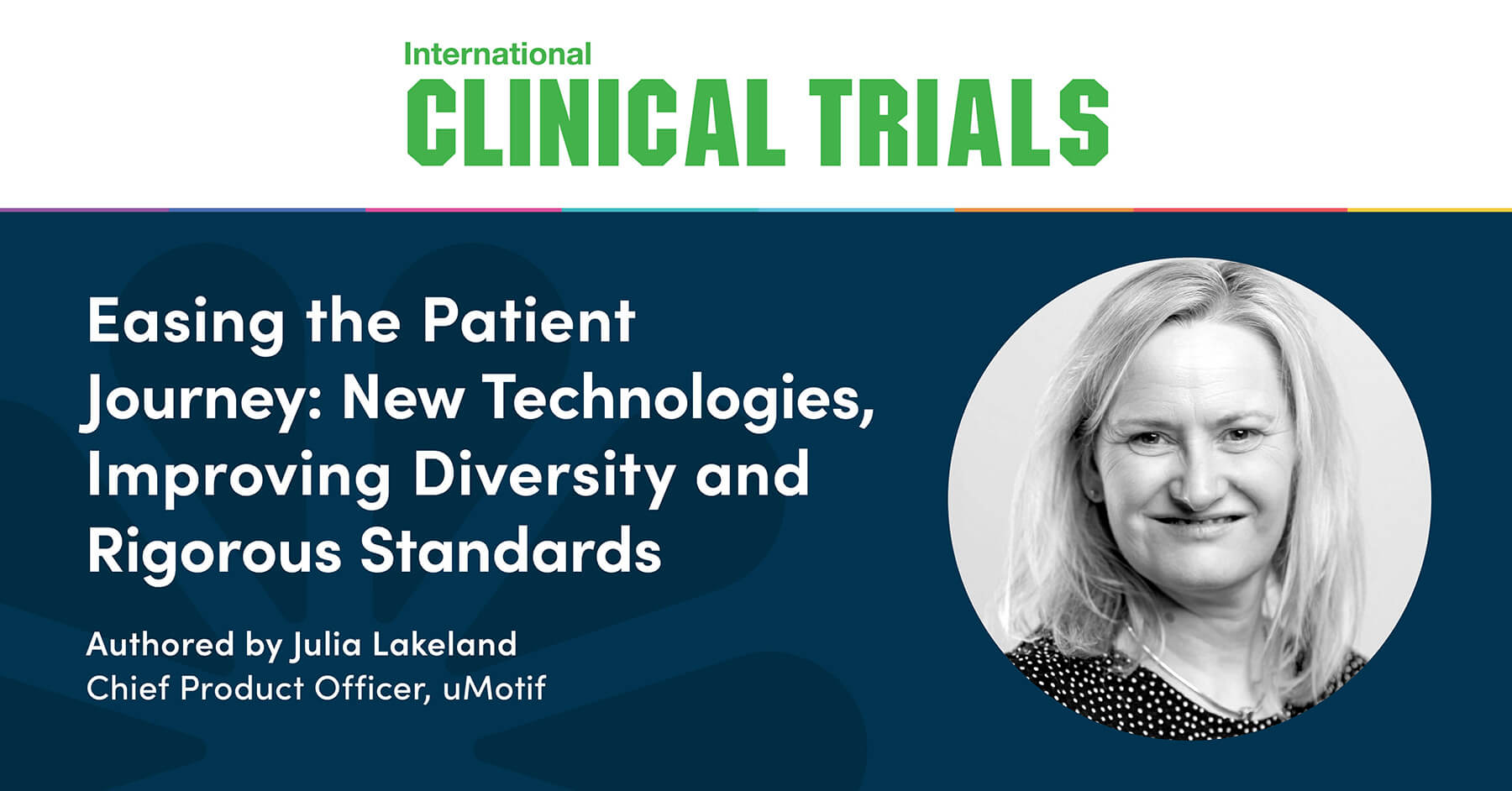 Easing the Patient Journey: New Technologies, Improving Diversity and Rigorous Standards