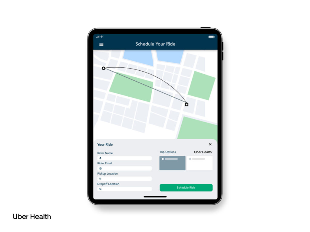 iPad screen showing Uber Health’s “Schedule Your Ride” interface. The top half displays a stylized map with a circle icon on the left and a square icon on the right connected by curved and straight route lines. Below, a rounded panel titled “Your Ride” contains labeled input fields for Rider Name, Rider Email, Pickup Location, and Dropoff Location. To the right are two Trip Options cards (one highlighted) under an “Uber Health” tab, and at bottom right a green “Schedule Ride” button. A dark blue header bar at the top reads “Schedule Your Ride” with a hamburger menu icon on the left.