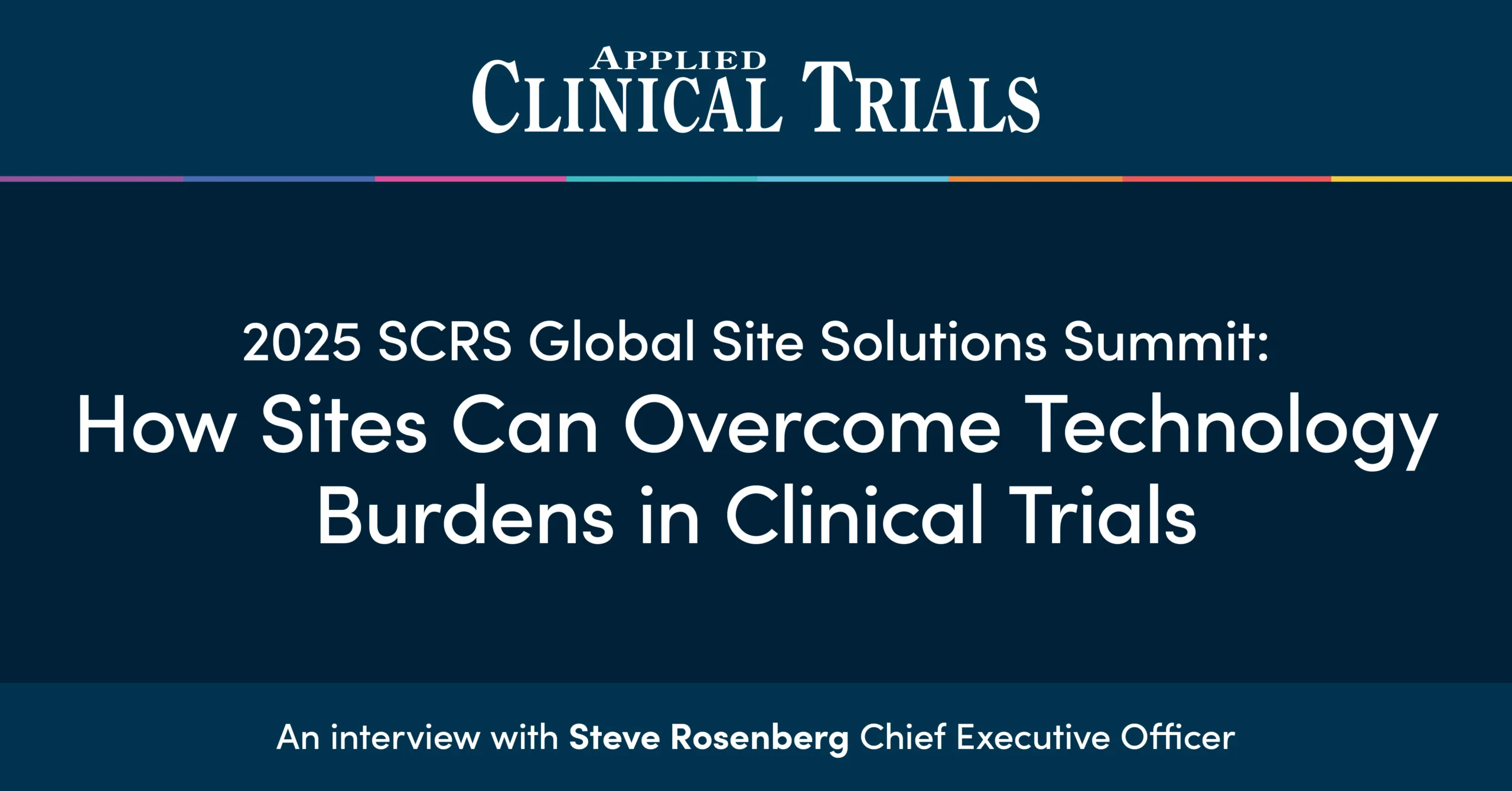 2025 SCRS Global Site Solutions Summit: How Sites Can Overcome Technology Burdens in Clinical Trials