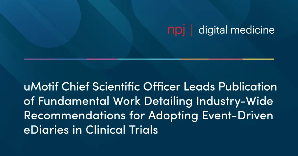uMotif Chief Scientific Officer Leads Publication of Fundamental Work Detailing Industry-Wide Recommendations for Adopting Event-Driven eDiaries in Clinical Trials