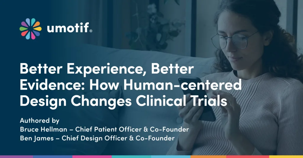 Better Experience, Better Evidence: How Human-centered Design Changes Clinical Trials