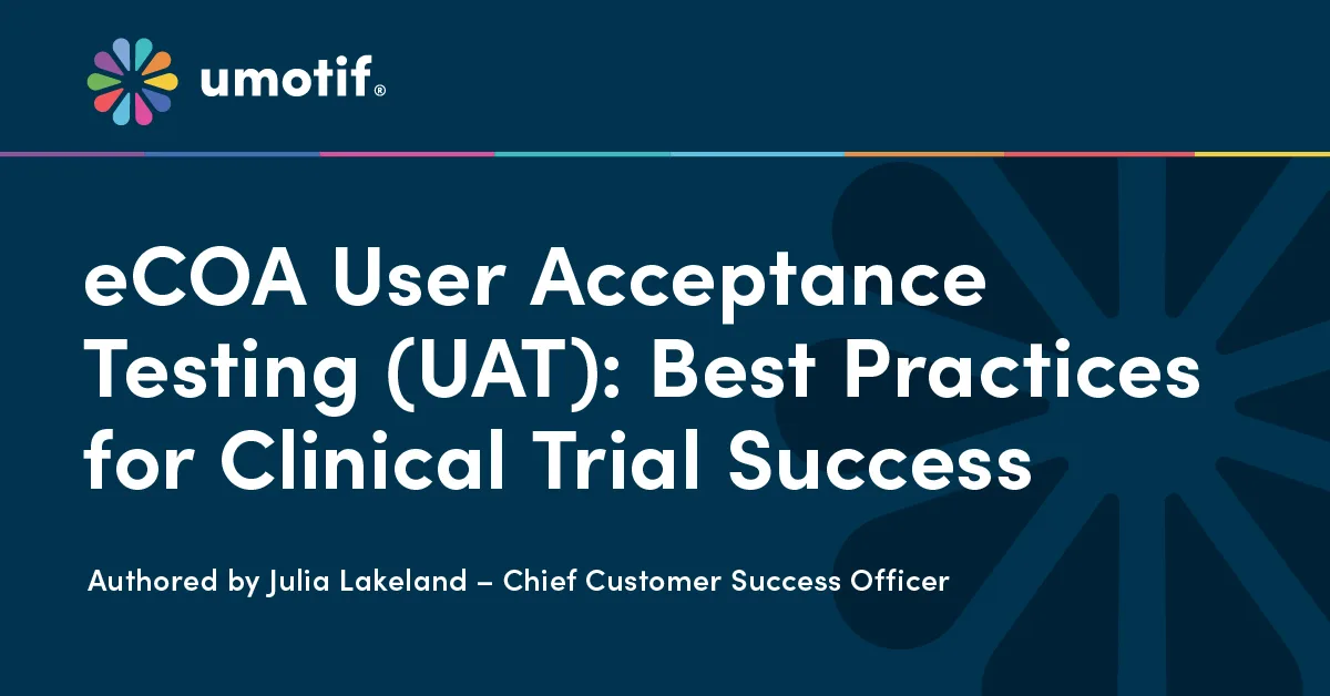 eCOA User Acceptance Testing (UAT): Recommendations for Clinical Trial Success